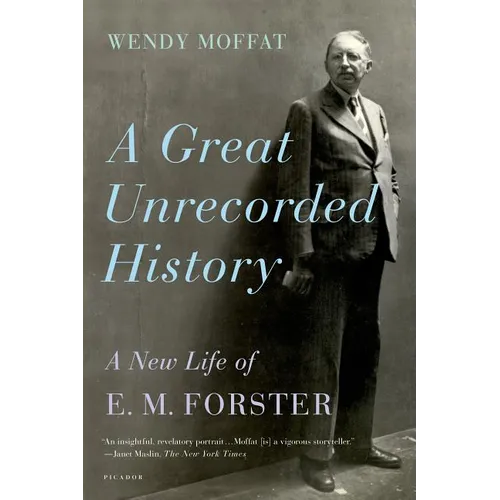 A Great Unrecorded History: A New Life of E. M. Forster - Paperback