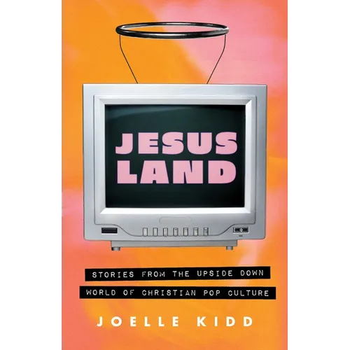 Jesusland: Stories from the Upside Down World of Christian Pop Culture - Paperback