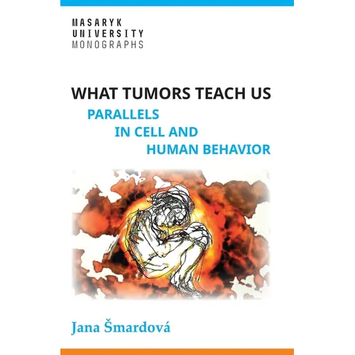 What tumors teach us: Parallels in cell and human behavior - Hardcover
