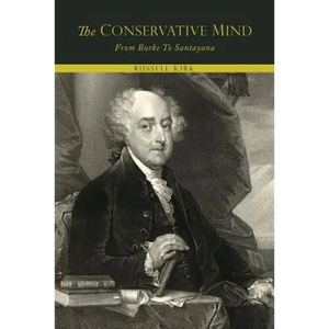 The Conservative Mind, from Burke to Santayana - Paperback