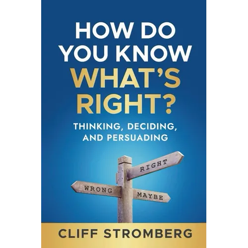 How Do You Know What's Right?: Thinking, Deciding, and Persuading - Paperback