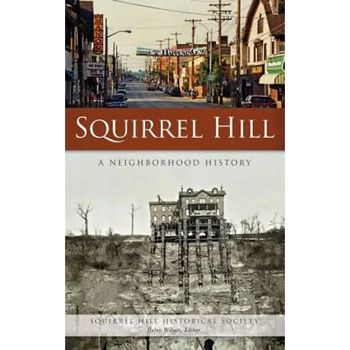 Squirrel Hill: A Neighborhood History - Hardcover