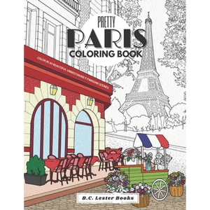 Pretty Paris: The Coloring Book: Color In 30 Beautiful Unmistakably Parisian Scenes. - Paperback