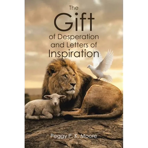 The Gift of Desperation and Letters of Inspiration - Paperback
