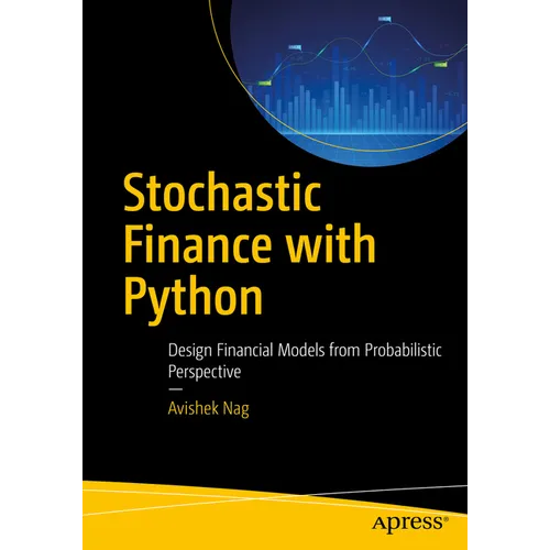 Stochastic Finance with Python: Design Financial Models from Probabilistic Perspective - Paperback