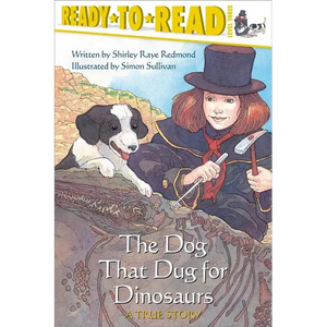 The Dog That Dug for Dinosaurs: Ready-To-Read Level 3 - Paperback