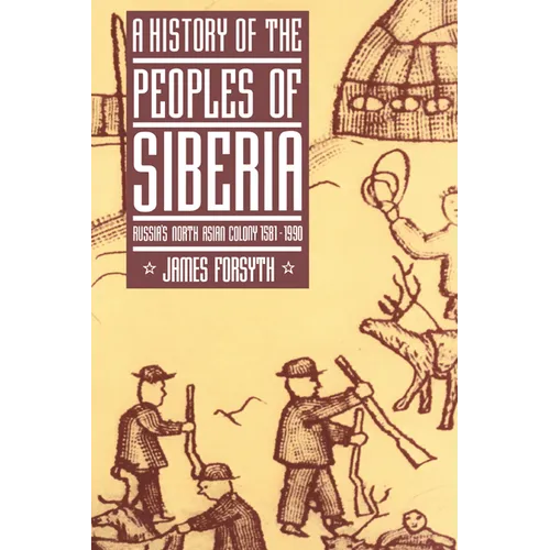 A History of the Peoples of Siberia: Russia's North Asian Colony 1581 1990 - Paperback
