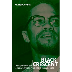 Black Crescent: The Experience and Legacy of African Muslims in the Americas - Paperback