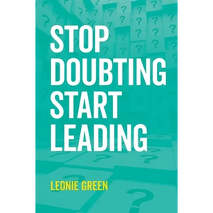 Stop Doubting, Start Leading: Your own unique way - Paperback
