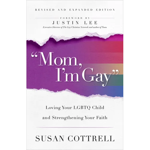 Mom, I'm Gay, Revised and Expanded Edition: Loving Your LGBTQ Child and Strengthening Your Faith - Paperback