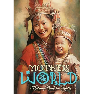 Mothers of the World Coloring Book for Adults: Mothers Coloring Book for Adults Mom with child Coloring Book Grayscale Mother with Baby coloring book - Paperback
