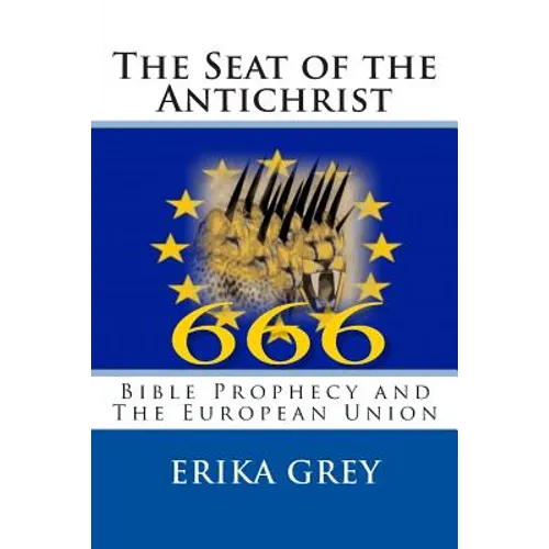 The Seat of the Antichrist: Bible Prophecy and The European Union - Paperback