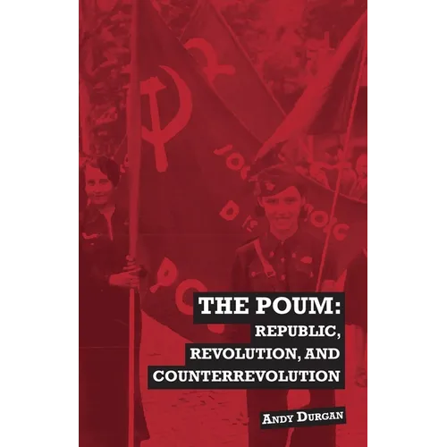 The POUM: Republic, Revolution and Counterrevolution - Paperback