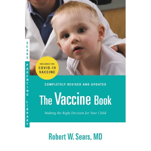 The Vaccine Book: Making the Right Decision for Your Child (Updated in 2023) - Paperback