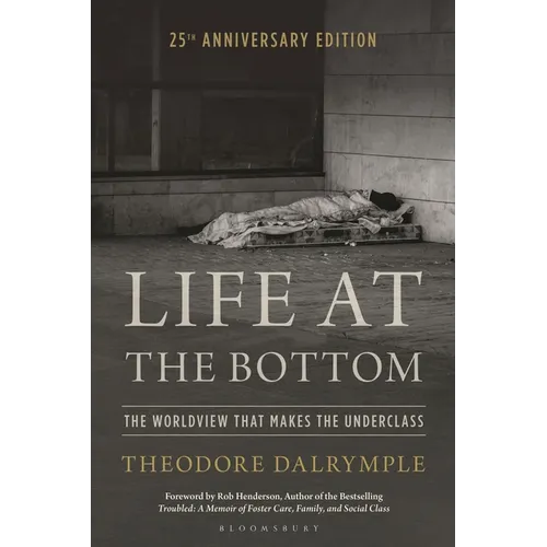 Life at the Bottom: The Worldview That Makes the Underclass 25th Anniversary Edition - Paperback
