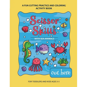Scissor Skills Preschool Workbook for Kids with Sea Animals: A Fun Cutting Practice Activity Book for Toddlers and Kids ages 3-7 - Paperback