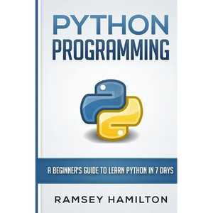 Python Programming: A Beginner's Guide to Learn Python in 7 Days - Paperback