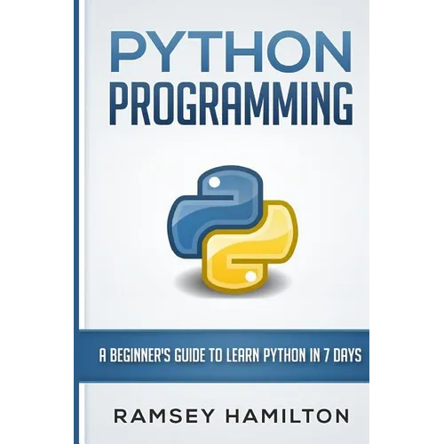 Python Programming: A Beginner's Guide to Learn Python in 7 Days - Paperback
