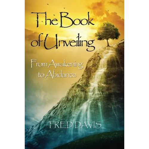 The Book of Unveiling: From Awakening to Abidance - Paperback