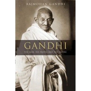 Gandhi: The Man, His People, and the Empire - Hardcover