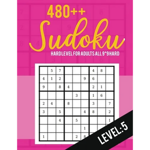 Sudoku: Hard Level for Adults All 9*9 Hard 480++ Sudoku level: 5 - Sudoku Puzzle Books - Sudoku Puzzle Books Hard - Large Prin - Paperback