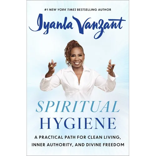 Spiritual Hygiene: A Practical Path for Clean Living, Inner Authority, and Divine Freedom - Hardcover