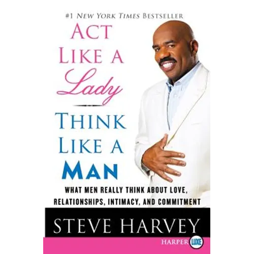 ACT Like a Lady, Think Like a Man: What Men Really Think about Love, Relationships, Intimacy, and Commitment - Paperback