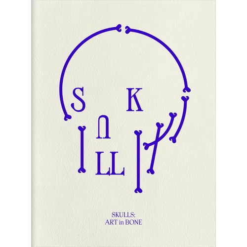Skulls: Art in Bone: A Contemporary Anthology of Skull-Inspired Art - Paperback