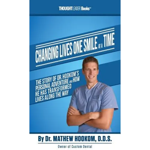 Changing Lives One Smile At A Time: The Story of Dr. Hookom's Personal Adventure And How He Has Transformed Lives Along The Way - Hardcover