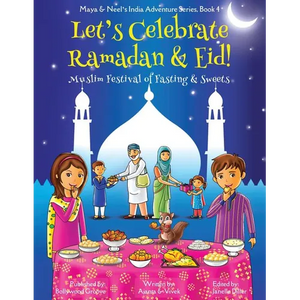 Let's Celebrate Ramadan & Eid! (Muslim Festival of Fasting & Sweets) (Maya & Neel's India Adventure Series, Book 4) - Paperback