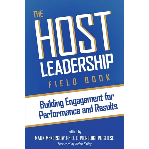 The Host Leadership Field Book: Building engagement for performance and results - Paperback
