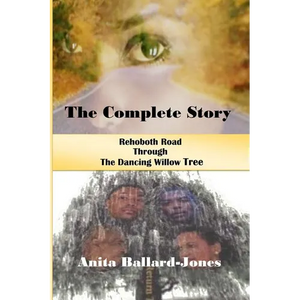 The Complete Story: : Rehoboth Road through The Dancing Willow Tree - Paperback