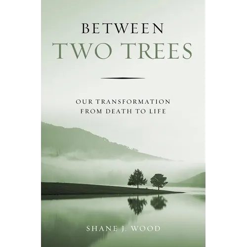 Between Two Trees: Our Transformation from Death to Life - Paperback