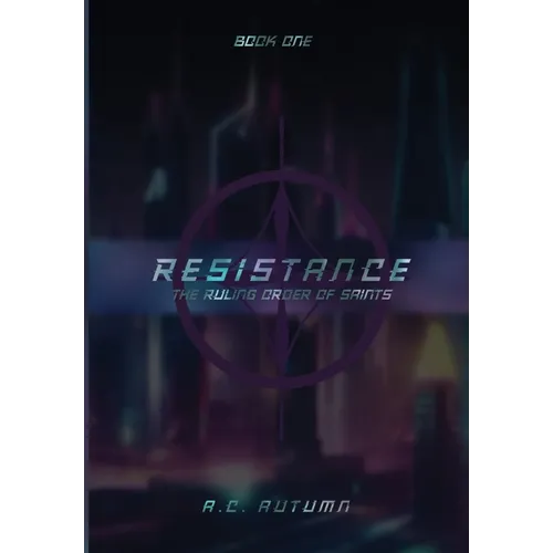 Resistance: The Ruling Order of Saints: Book One - Hardcover