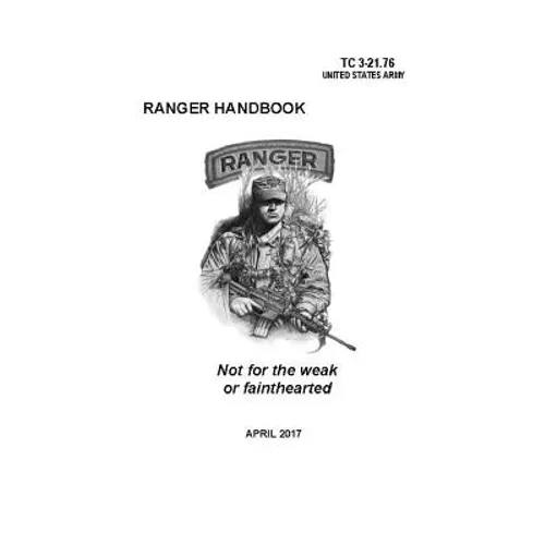 Ranger Handbook: TC 3-21.76 (April 2017 Edition) - Paperback