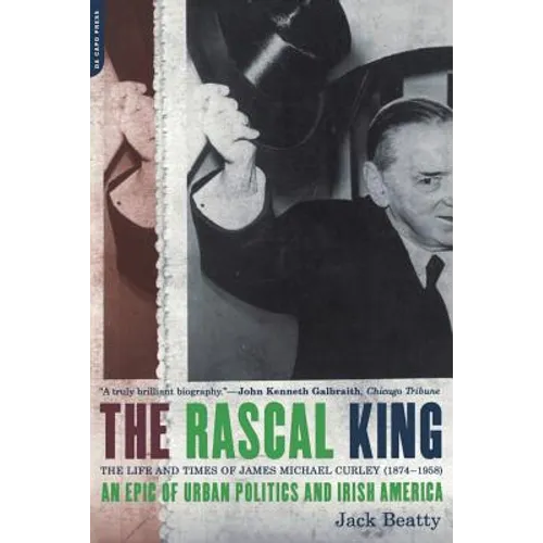 The Rascal King: The Life and Times of James Michael Curley (1874-1958) - Paperback