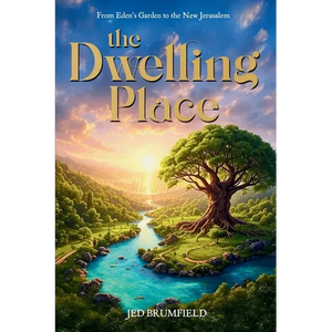 The Dwelling Place: From Eden's Garden to the New Jerusalem - Paperback