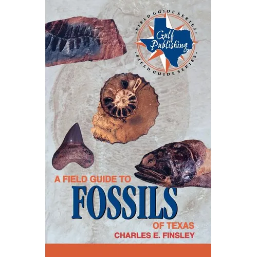 A Field Guide to Fossils of Texas - Paperback