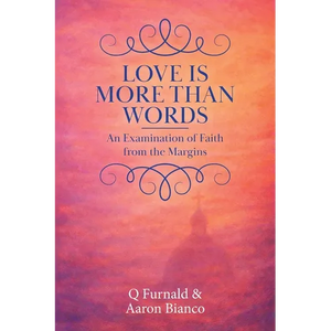 Love is More Than Words: An Examination of Faith from the Margins - Paperback