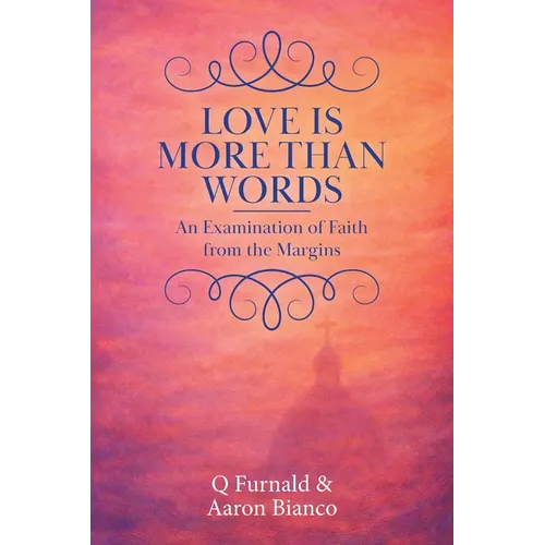 Love is More Than Words: An Examination of Faith from the Margins - Paperback