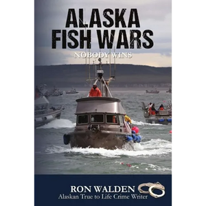 Alaska Fish Wars: Nobody Wins - Paperback