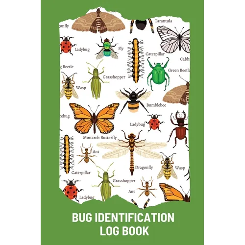 Bug Identification Log Book For Kids: Bug Activity Journal, Insect Hunting Book, Insect Collecting Journal, Backyard Bug Book, Kids Nature Notebook - Paperback