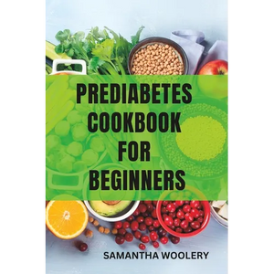 Prediabetes Cookbook for Beginners - Paperback