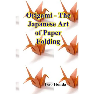 Origami - The Japanese Art of Paper Folding - Paperback
