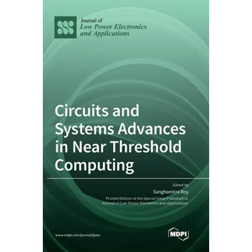 Circuits and Systems Advances in Near Threshold Computing - Hardcover