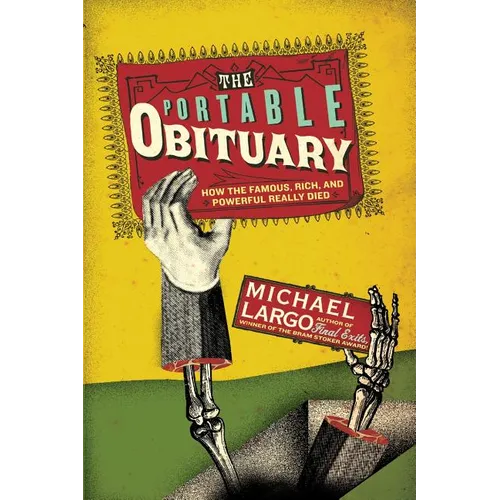 The Portable Obituary: How the Famous, Rich, and Powerful Really Died - Paperback
