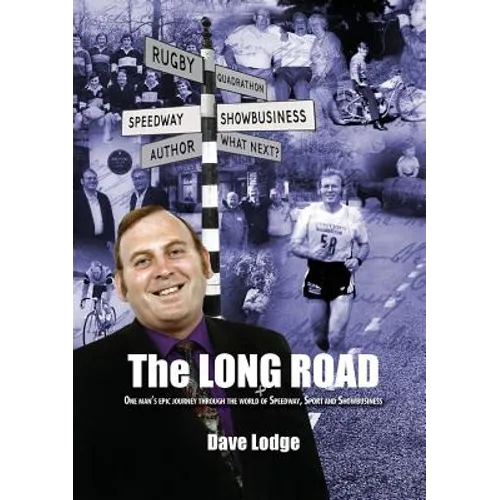 The Long Road: One man's epic journey through the world of Speedway, Sport & Showbusiness - Paperback