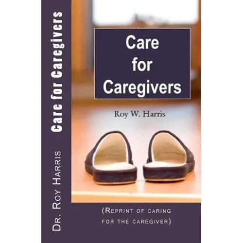 Care for Caregivers: (Reprint of caring for the caregiver) - Paperback