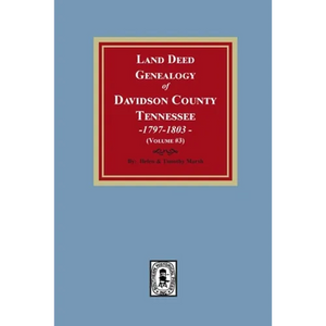 Land Deed Genealogy of Davidson County, Tennessee, 1797-1803. (Volume #3) - Paperback
