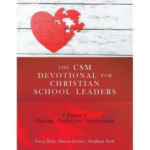 The CSM Devotional for Christian School Leaders: A Journey of Challenge, Comfort, and Transformation - Paperback